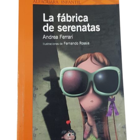 La Fabrica De Serenatas - Andrea Ferrari - Alfaguara Infantil (Usado)