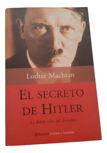 El Secreto De Hitler - Lothar Machtan - Planeta (Usado)