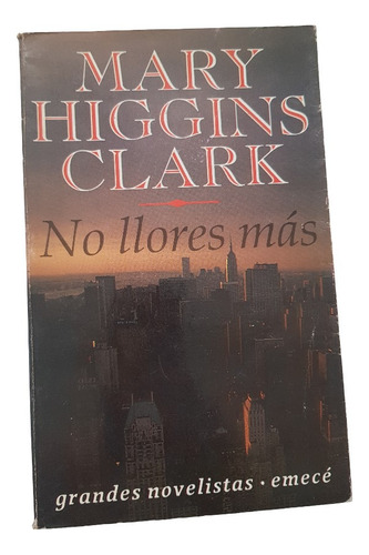No Llores Mรกs -mary Higgins Clark -grandes Novelistas -emecรฉ (Usado)