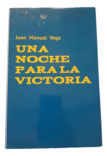 Una Noche Para La Victoria - Juan Manuel Vega - Hesiodo 2015 (Usado)