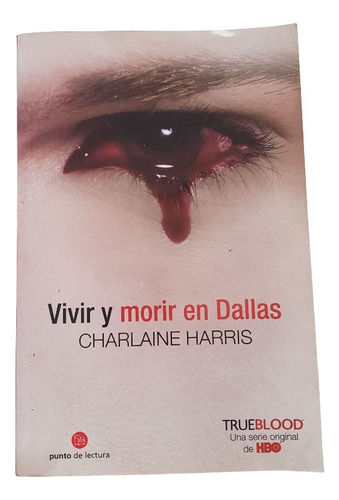 Vivir Y Morir En Dallas - Charlaine Harris- Punto De Lectura (Usado)