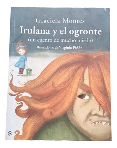 Irulana Y El Ogronte -un Cuento De Mucho Miedo -montes -loq (Usado)