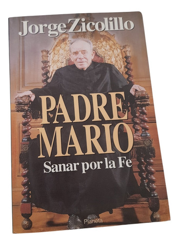 Padre Mario - Sanar Por La Fe - J. Zicolillo - Planeta (Usado)
