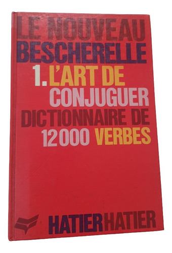 Le Nouveau Bescherelle: L'art De Conjuguer - Tomo 1 (Usado)