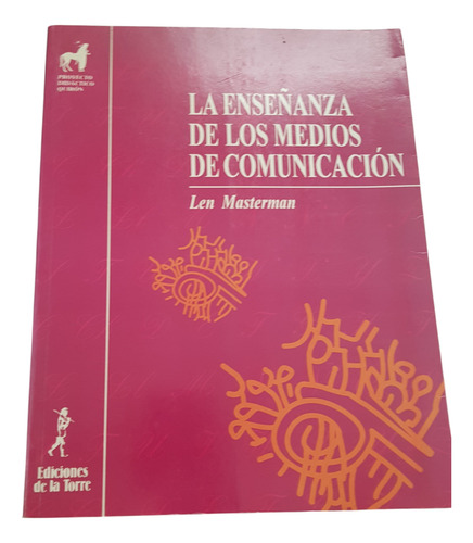 La Enseรฑanza De Los Medios De Comunicacion - Len Masterman (Usado)