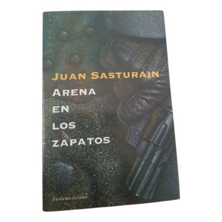 Arena En Los Zapatos - Juan Sasturain - Sudamericana (Usado)