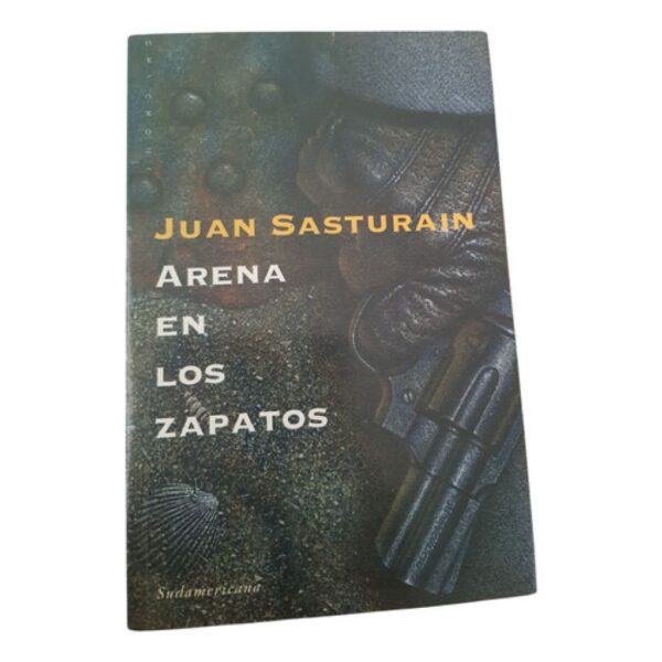 Arena En Los Zapatos - Juan Sasturain - Sudamericana (Usado)