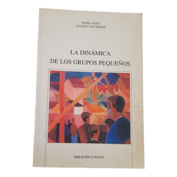 La Dinámica De Los Pequeños Grupos - Didier Anzieu (Usado)