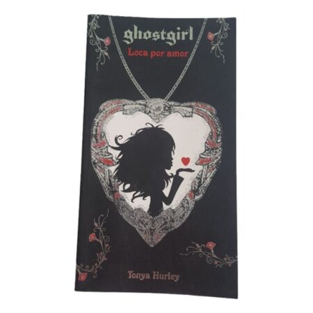 Ghostgirl - Loca Por Amor - Tonya Hurley - Alfaguara (Usado)