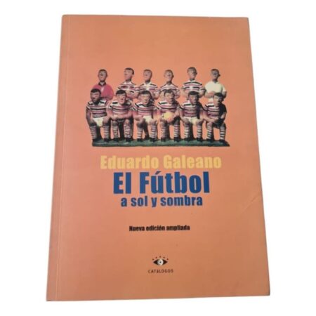 El Fútbol A Sol Y Sombra - Eduardo Galeano - Catalogo (Usado)