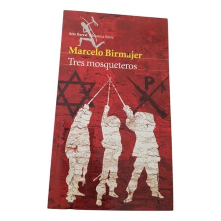 Tres Mosqueteros - Marcelo Birmajer, Seix Barral (Usado)