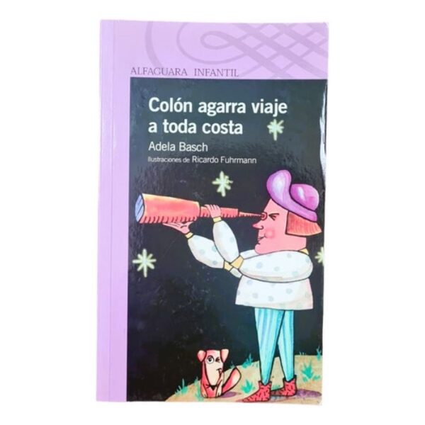 Colon Agarra Viaje A Toda Costa - Adela Basch - Alfaguara (Usado)