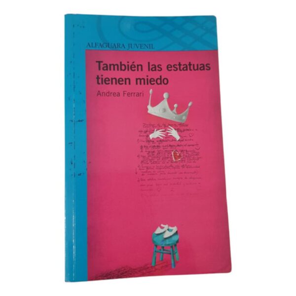 Tambiรฉn Las Estatuas Tienen Miedo -andrea Ferrari -alfaguara (Usado)