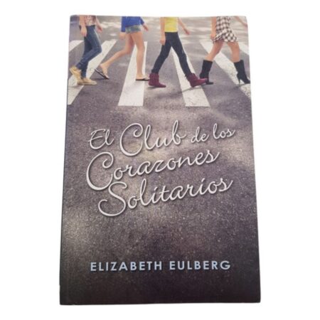 El Club De Los Corazones Solitarios - E. Eulberg - Alfaguara (Usado)