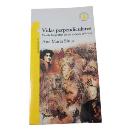 Vidas Perpendiculares - Ana Maria Shua - Norma - Amarilla (Usado)