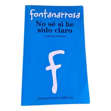 No Sé Si He Sido Claro Y Otros Cuentos- Fontanarrosa-planeta (Usado)