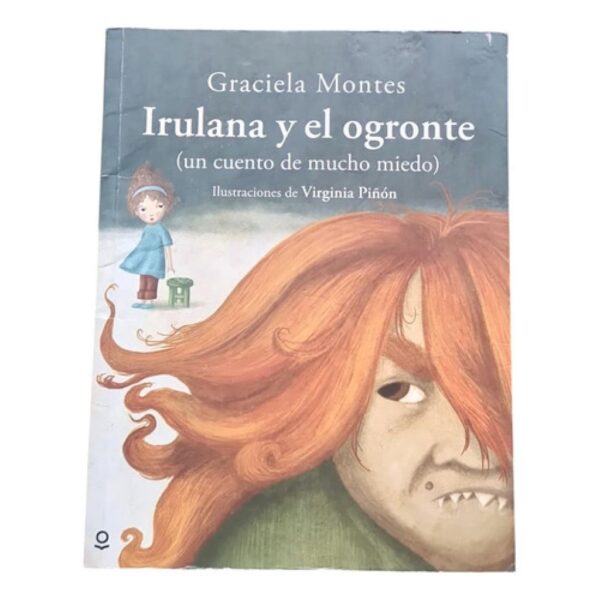 Irulana Y El Ogronte -un Cuento De Mucho Miedo -montes -loq (Usado)