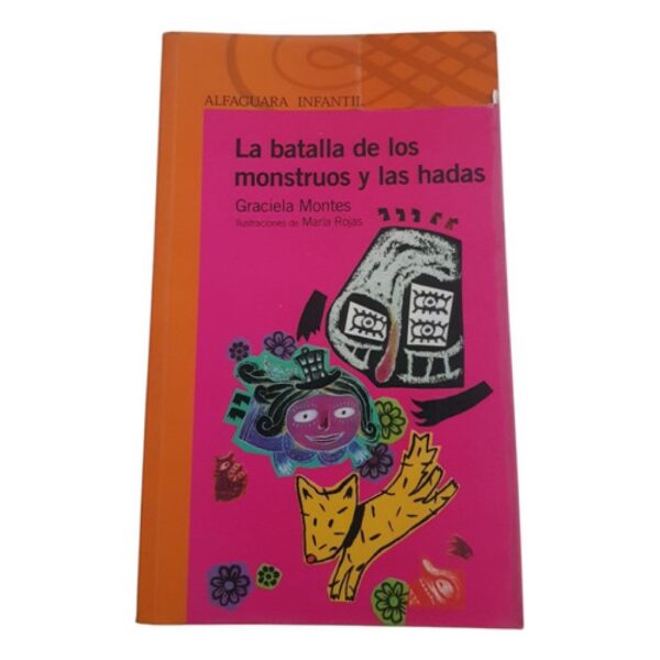 La Batalla De Los Monstruos Y Las Hadas- Alfaguara- G.montes (Usado)
