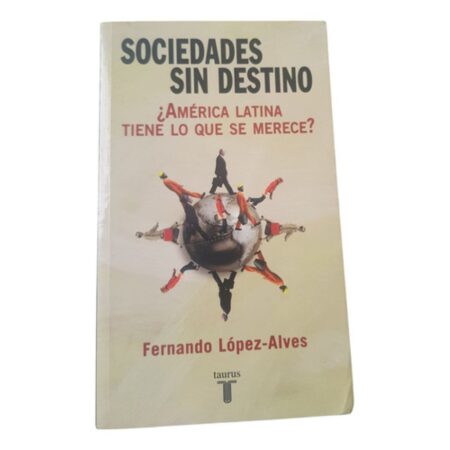 Sociedades Sin Destino - Fernando López Alves - Taurus (Usado)