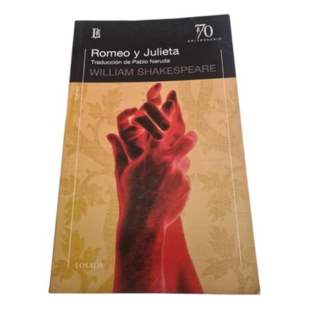 Romeo Y Julieta -70 Aniversario -traduccion P. Neruda Losada (Usado)