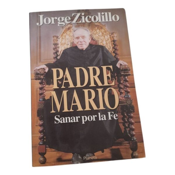 Padre Mario - Sanar Por La Fe - J. Zicolillo - Planeta (Usado)