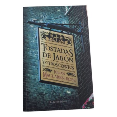 Tostadas De Jabon Y Otros Cuentos - Maclaren Ross - Lbe (Usado)