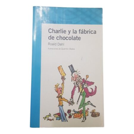 Charlie Y La Fabrica De Chocolate -  Roald Dahl - Alfaguara (Usado)