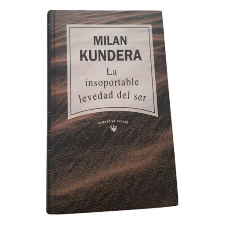 Colección Narrativa Actual La Insoportable Levedad Del Ser 3 - Milan Kundera (Usado)