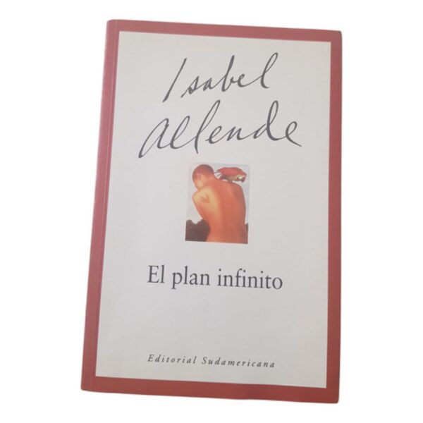 El Plan Infinito - Isabel Allende - Edit. Sudamericana (Usado)