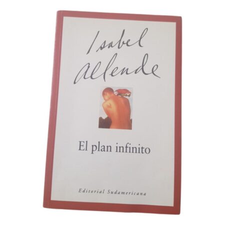 El Plan Infinito - Isabel Allende - Edit. Sudamericana (Usado)