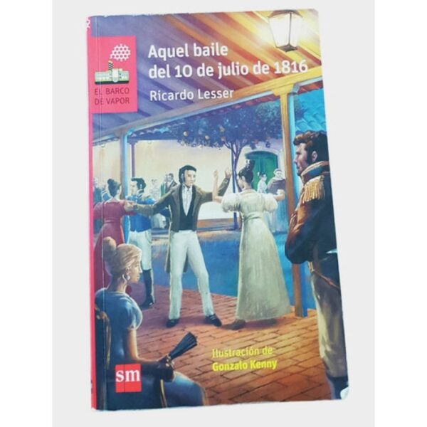 Aquel Baile Del 10 De Julio De 1816 - Barco De Vapor - Sm (Usado)
