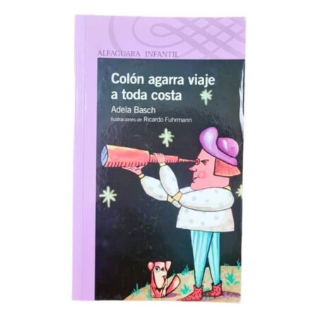 Colon Agarra Viaje A Toda Costa - Adela Basch - Alfaguara (Usado)