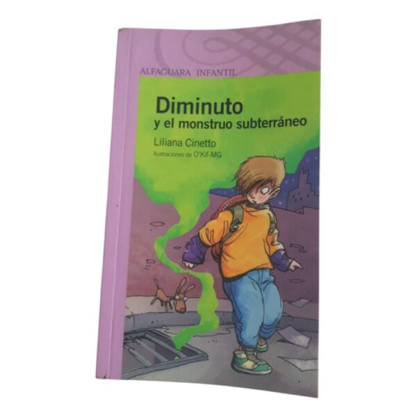 Diminuto Y El Monstruo Subterráneo - L. Cinetto - Alfaguara (Usado)