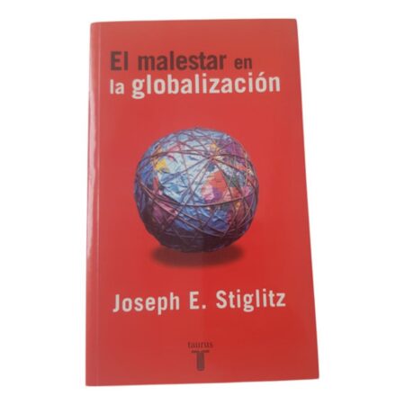 El Malestar En La Globalización - Joseph E. Stiglitz -taurus (Usado)
