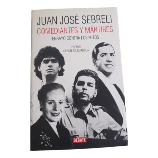 Comediantes Y Mártires: Ensayo Contra Los Mitos -j.c Sebreli (Usado)