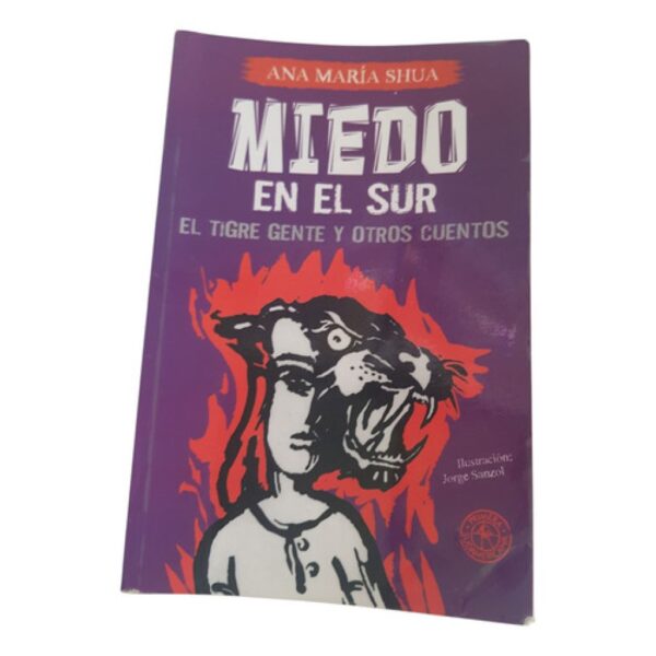 Miedo En El Sur - El Tigre Gente Y Otros Cuentos - Shua (Usado)