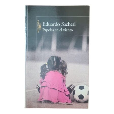 Papeles En El Viento - Eduardo Sacheri -  Alfaguara (Usado)