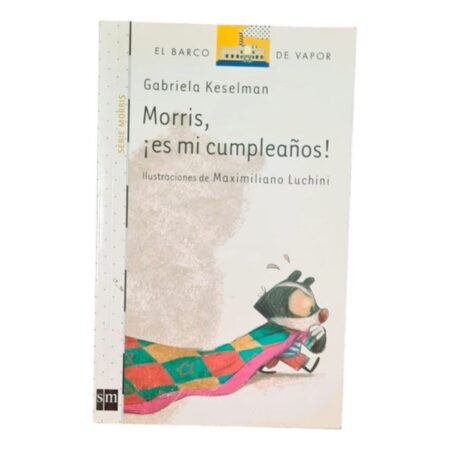 Morris, Es Mi Cumpleaños-gabriela Keseman - El Barco A Vapor (Usado)