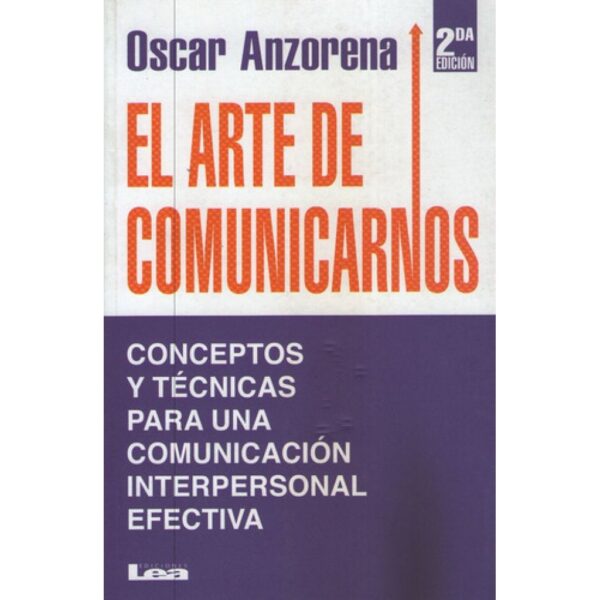 El Arte De Comunicarnos - Oscar R. Anzorena, 2da Ed. - Lea (Usado)