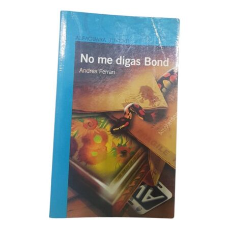 No Me Digas Bond - Andrea Ferrari - Alfaguara (Usado)