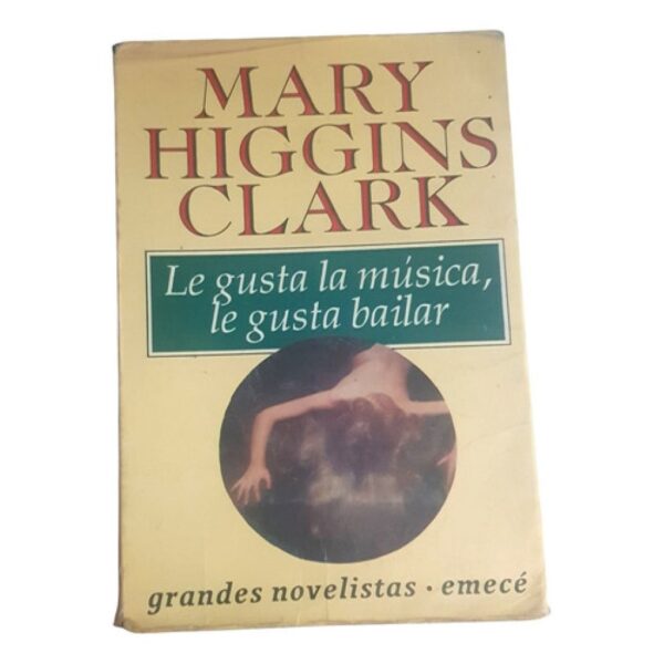 Le Gusta La Música, Le Gusta Bailar - Mary H Clark - Emece (Usado)