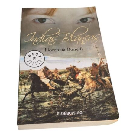 Indias Blancas - Florencia Bonelli - Ed Debolsillo (Usado)