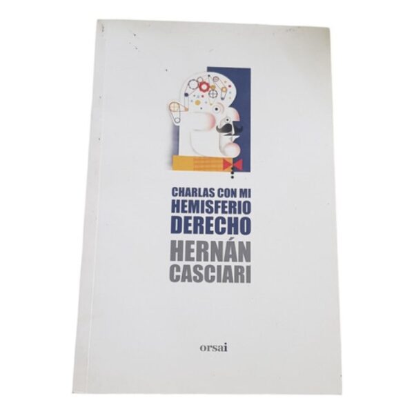 Charlas Con Mi Hemisferio Derecho - Hernan Casciari - Orsai (Usado)