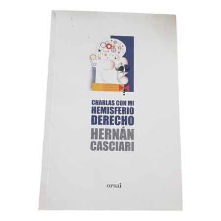 Charlas Con Mi Hemisferio Derecho - Hernan Casciari - Orsai (Usado)