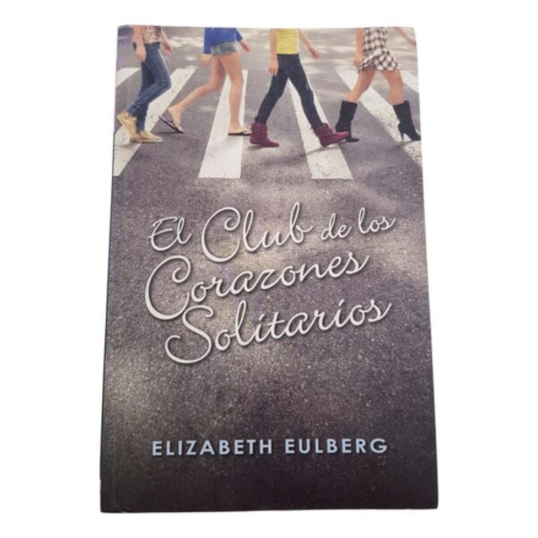 El Club De Los Corazones Solitarios - E. Eulberg - Alfaguara (Usado)