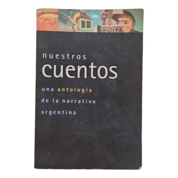 Nuestros Cuentos - Una Antología De La Narrativa Argentina (Usado)