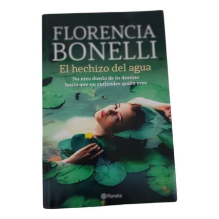 El Hechizo Del Agua - Florencia Bonelli - Planeta (Usado)