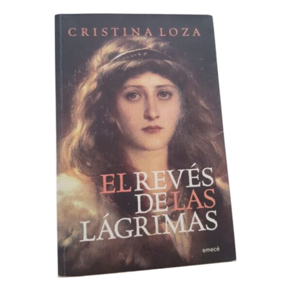 El Revés De Las Llagrimas - Cristina Loza - Emecé (Usado)