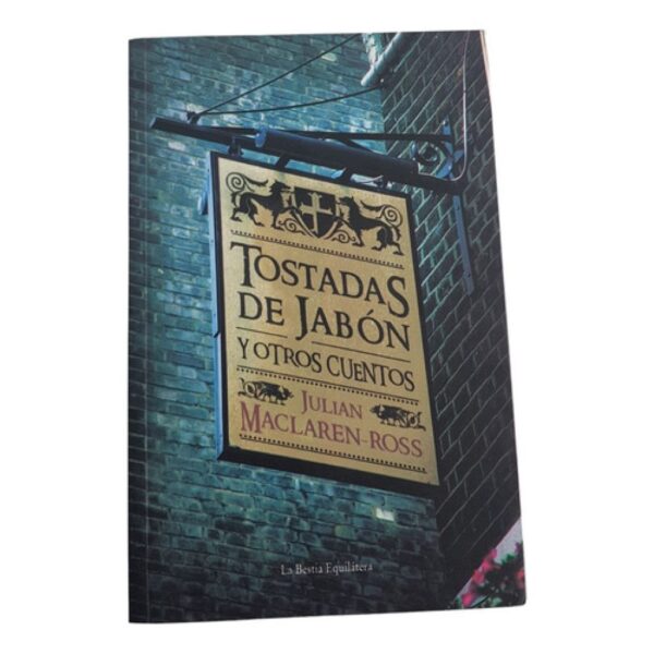 Tostadas De Jabon Y Otros Cuentos - Maclaren Ross - Lbe (Usado)