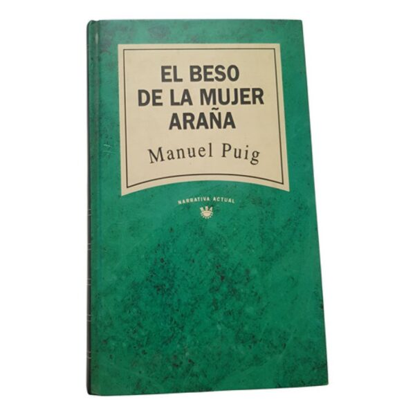 Colección Narrativa Actual El Beso De La Mujer Araña 10 - Manuel Puig (Usado)